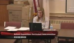 School Committee: Curriculum Subcommittee (3/22/2022)